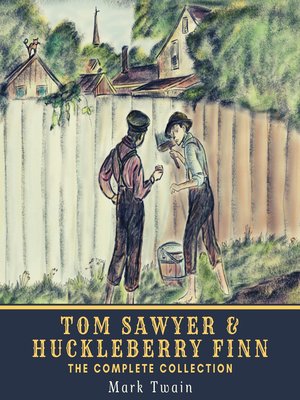 cover image of Tom Sawyer & Huckleberry Finn--The Complete Collection